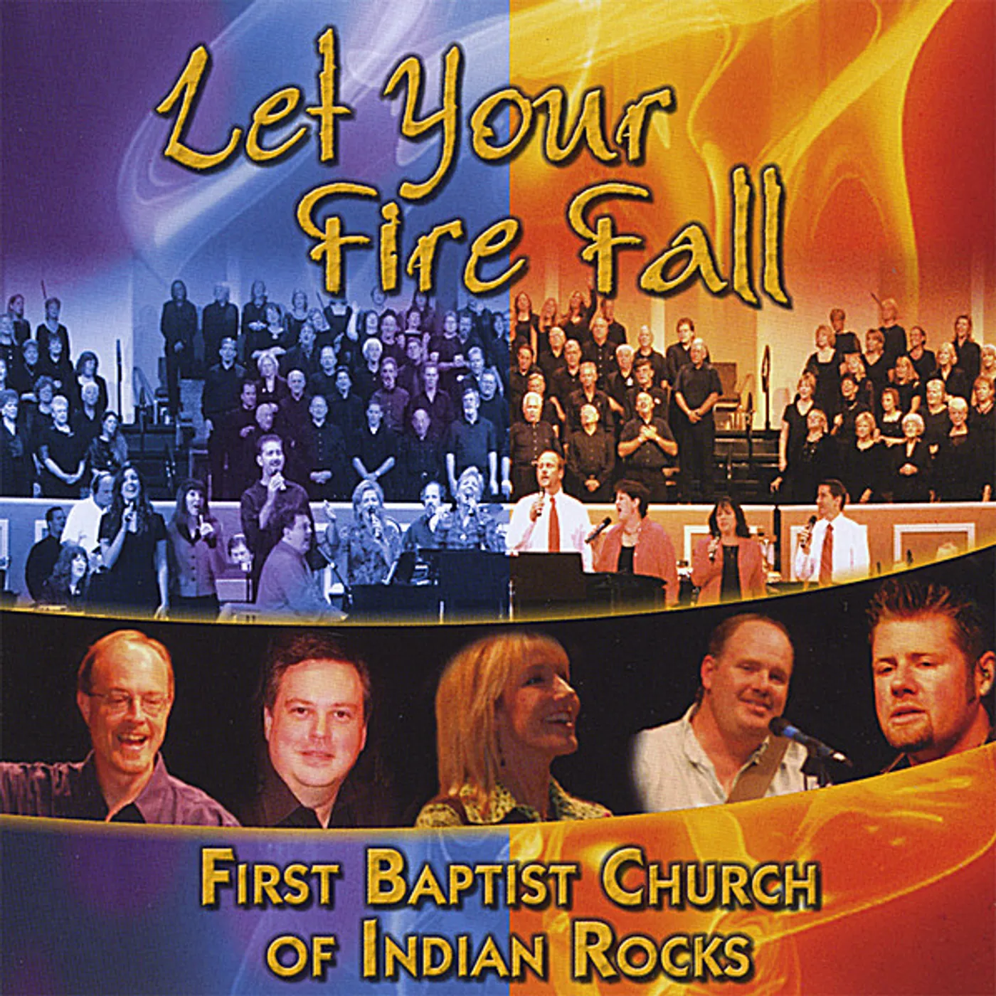 First Baptist Church of Indian Rocks LET YOUR FIRE FALL CD