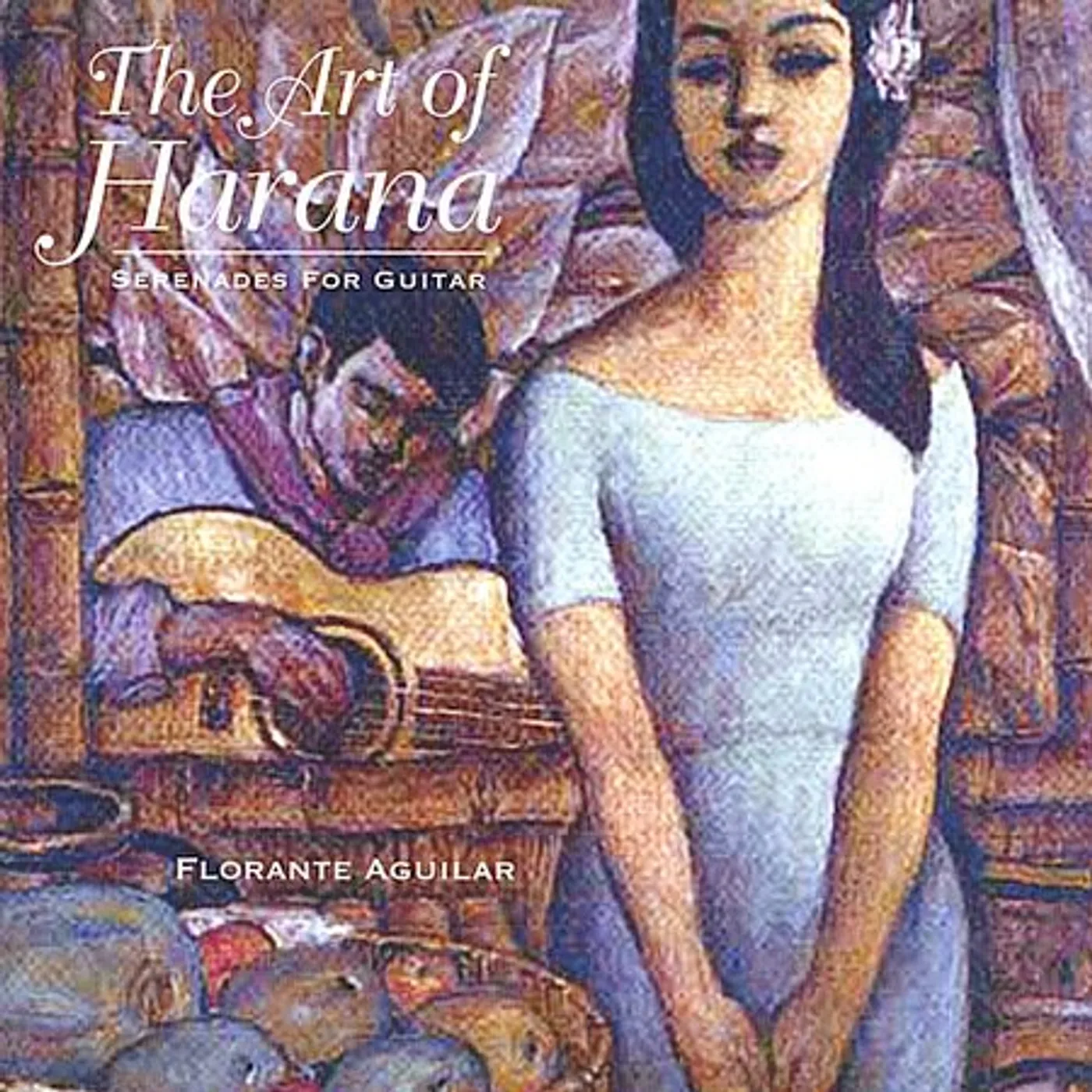Florante Aguilar ART OF HARANA-SERENADES FOR GUITAR CD