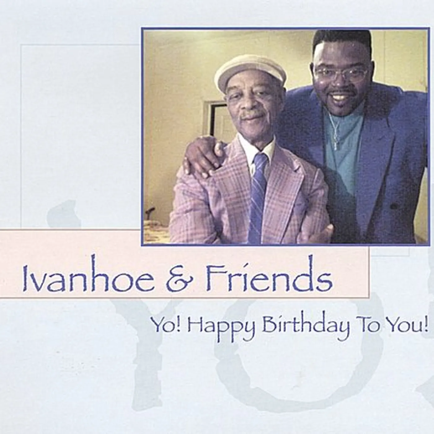 Ivanhoe & Friends YO! HAPPY BIRTHDAY TO YOU! CD