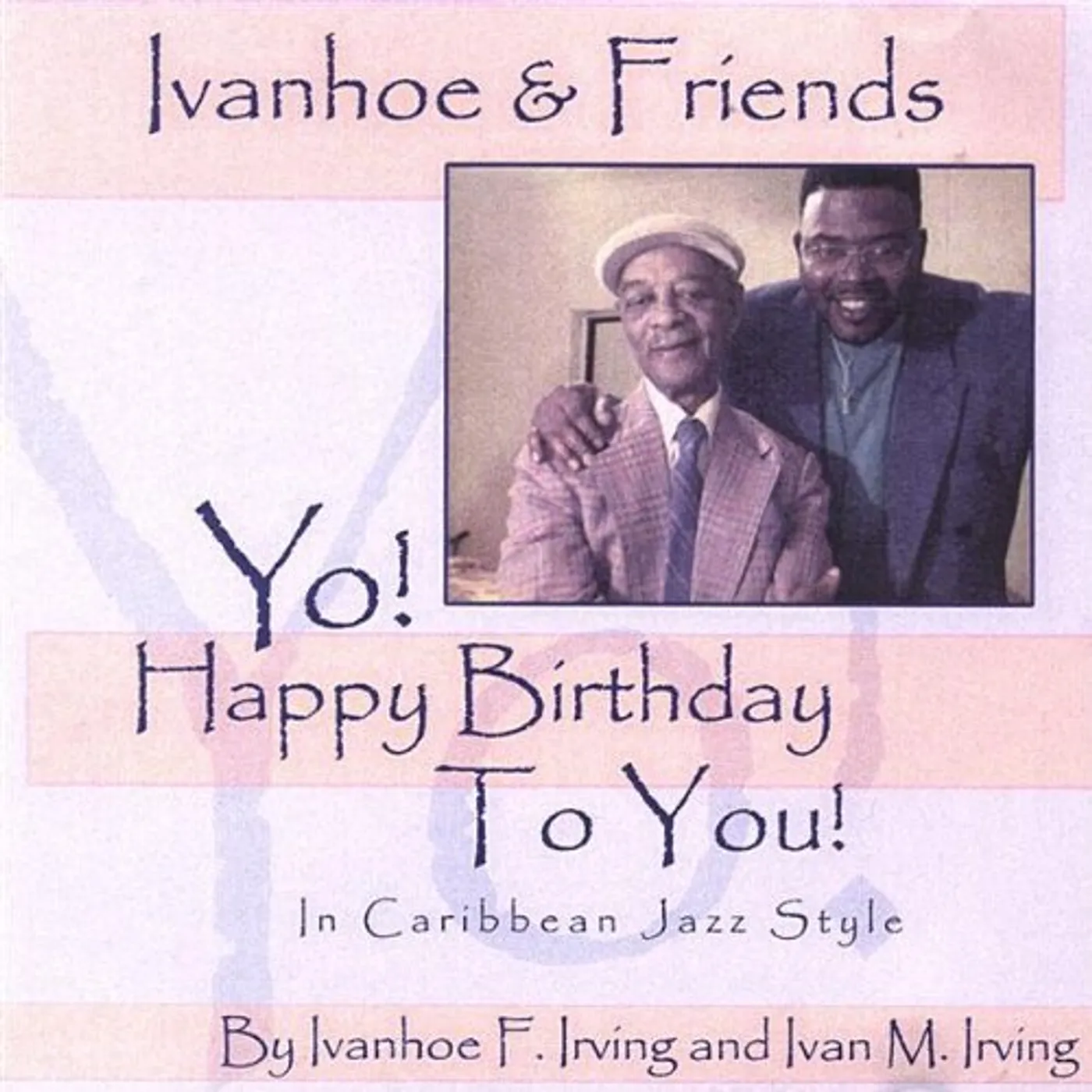 Ivanhoe & Friends YO! HAPPY BIRTHDAY TO YOU! IN CARIBBEAN JAZZ STYLE CD