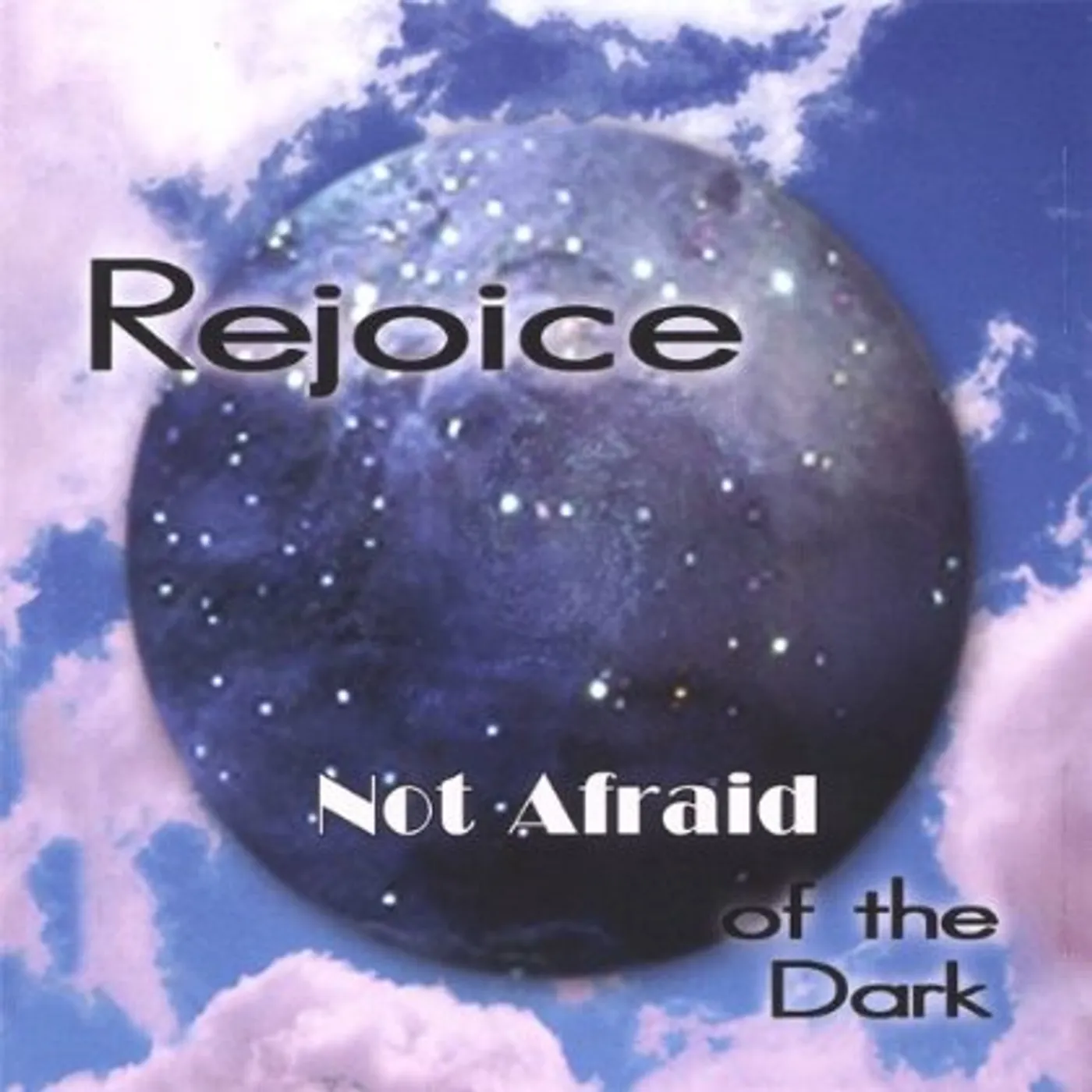 Rejoice NOT AFRAID OF THE DARK CD