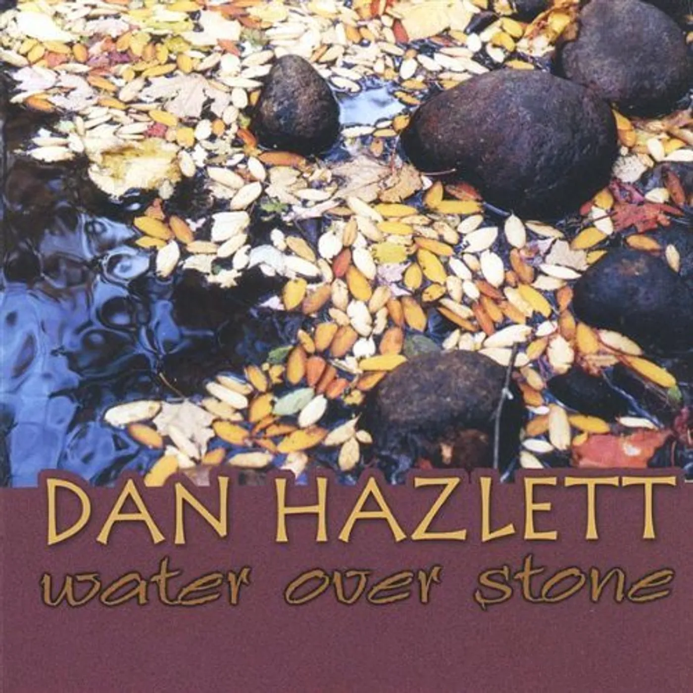 Dan Hazlett WATER OVER STONE CD