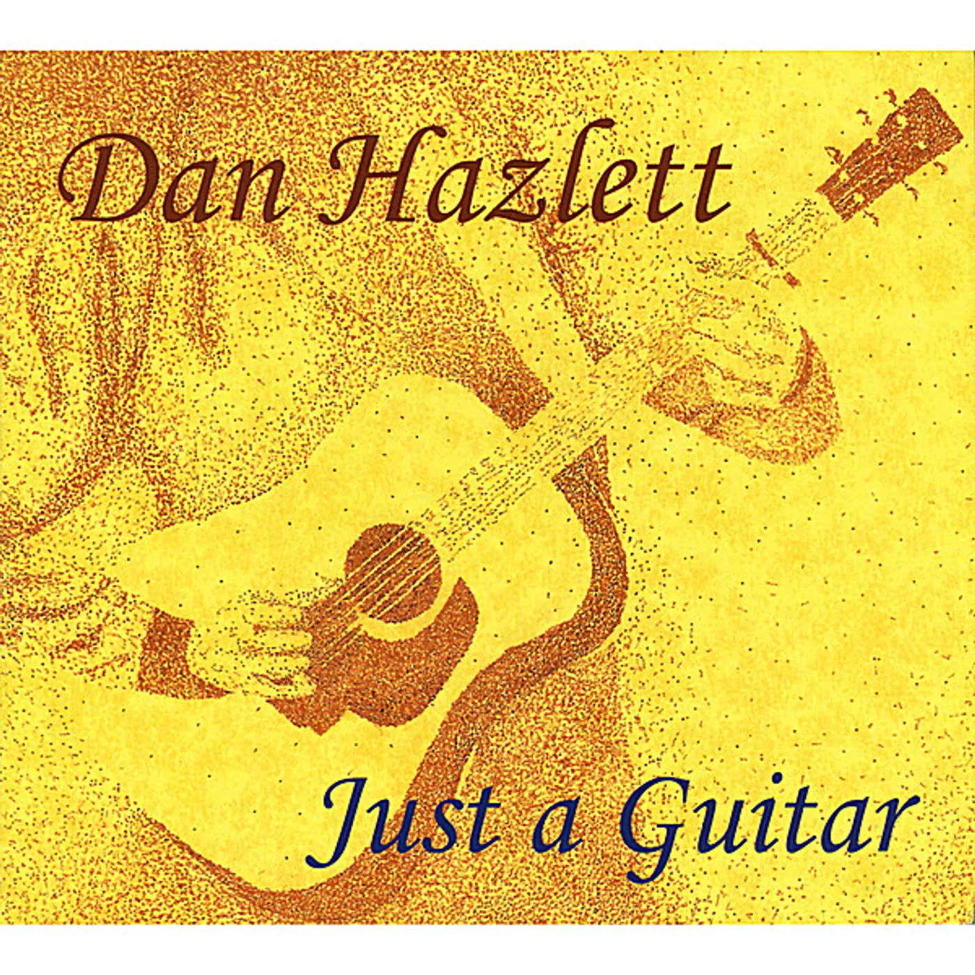 Dan Hazlett JUST A GUITAR CD
