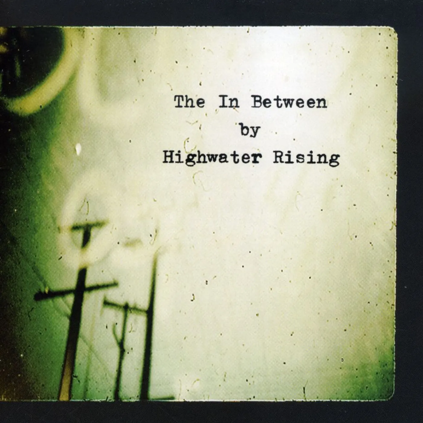 Highwater Rising IN BETWEEN CD