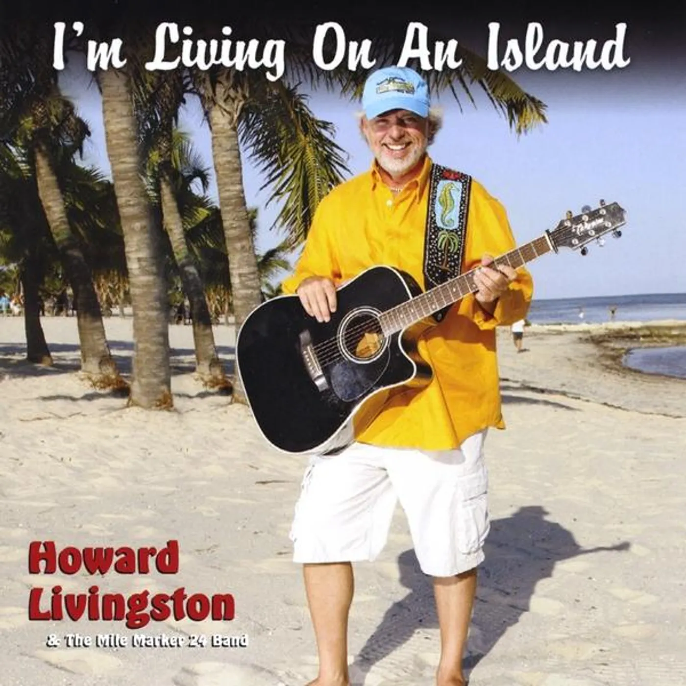 Howard Livingston & the Mile Marker 24 Band I'M LIVING ON AN ISLAND CD