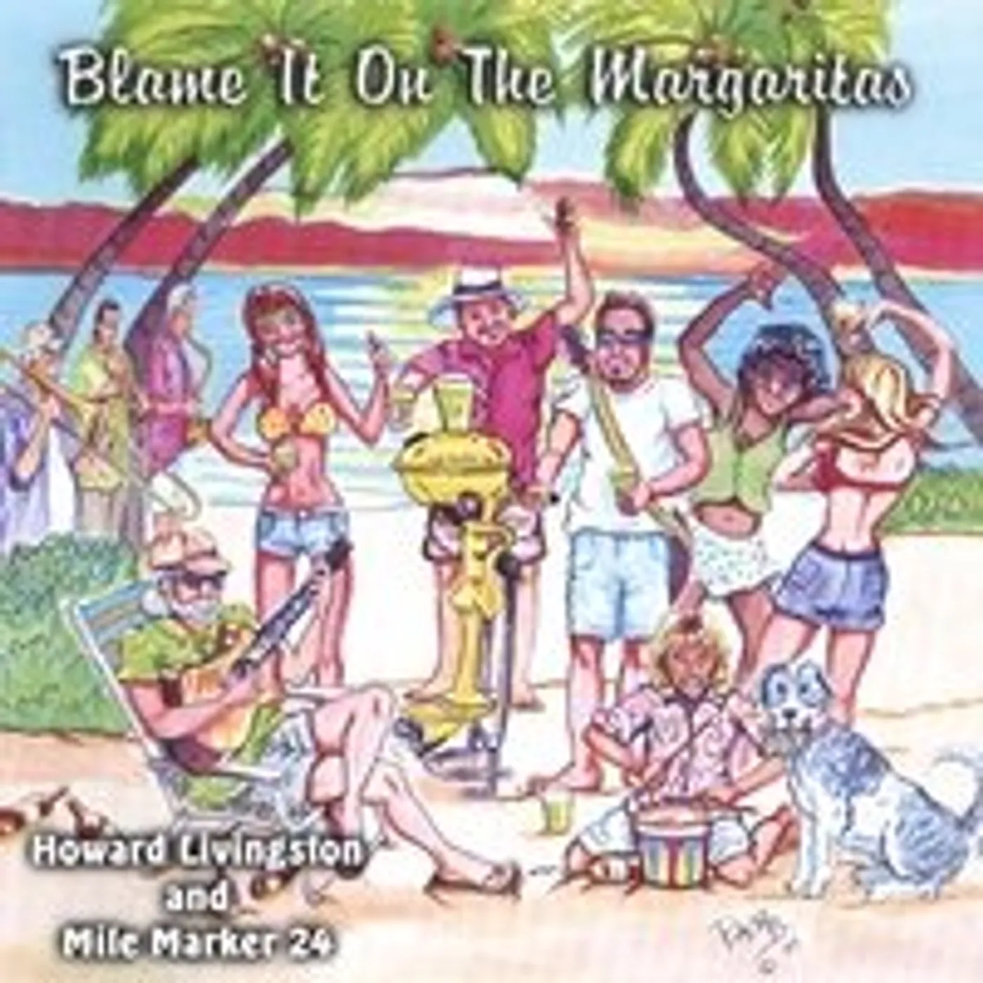 Howard Livingston & Mile Marker 24 BLAME IT ON THE MARGARITAS CD