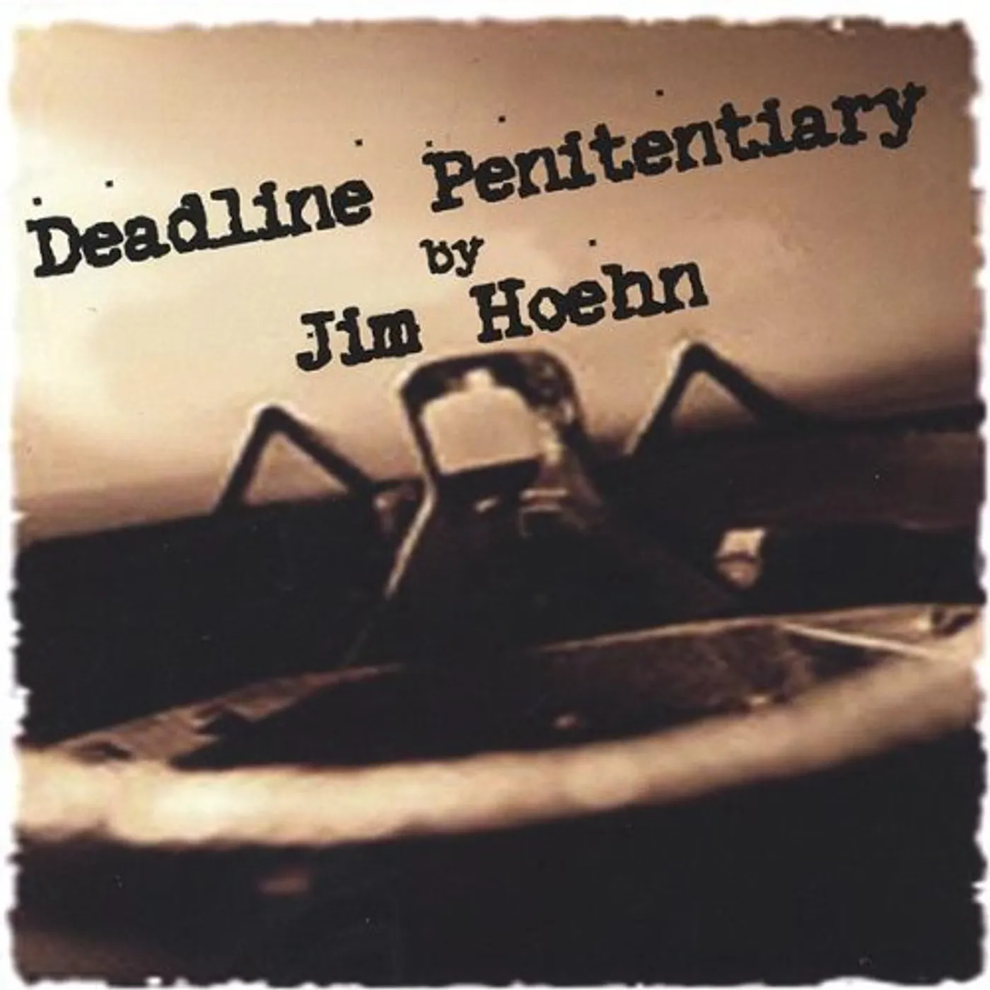 Jim Hoehn DEADLINE PENITENTIARY CD