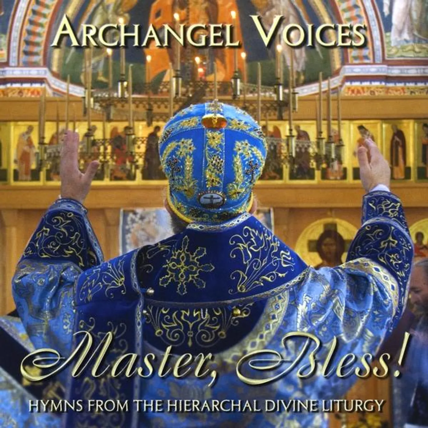 Archangel Voices ORTHODOX DIVINE LITURGY: MASTER BLESS! CD
