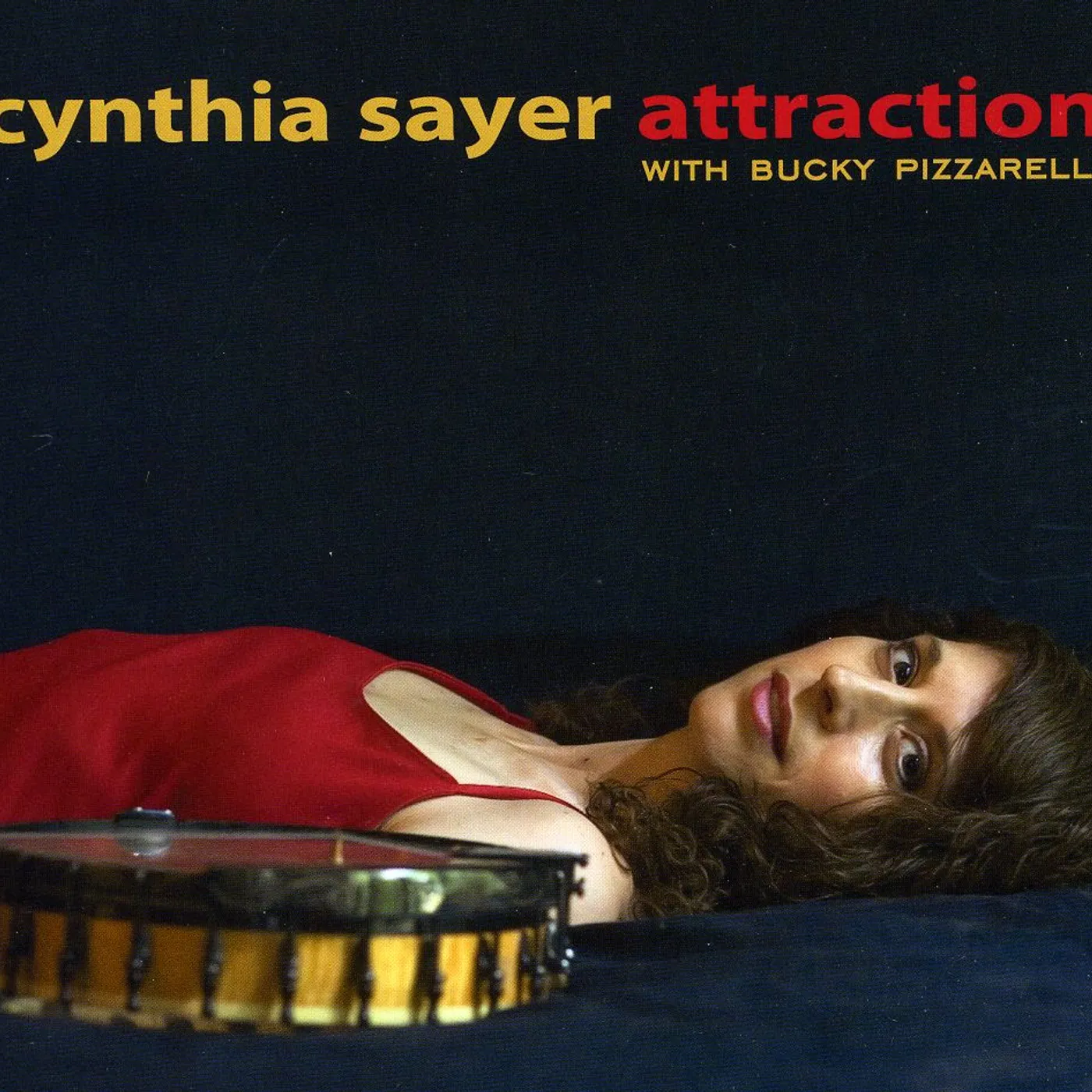 Cynthia Sayer ATTRACTIONS: WITH BUCKY PIZZARELLI CD