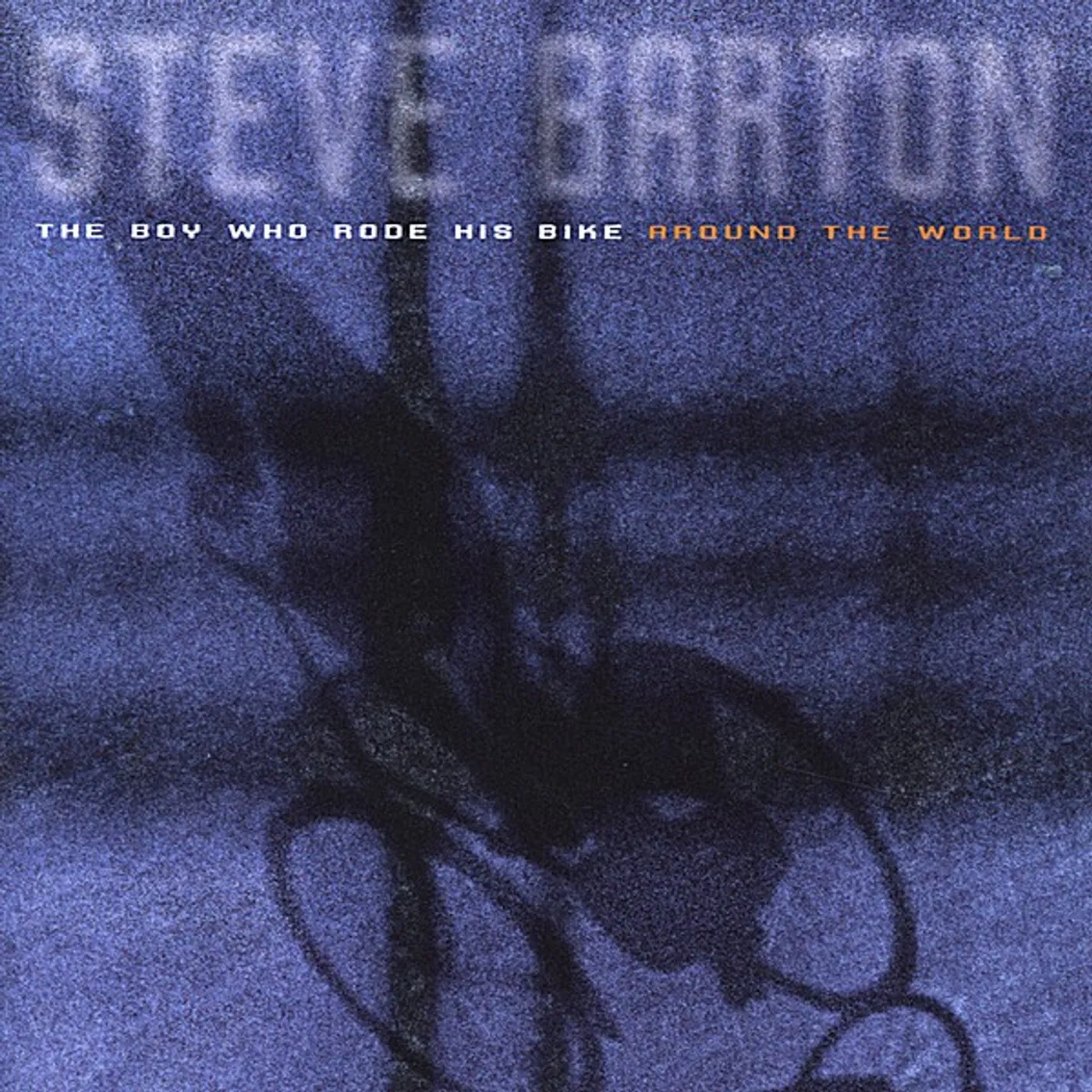 Steve Barton BOY WHO RODE HIS BIKE AROUND THE WORLD CD