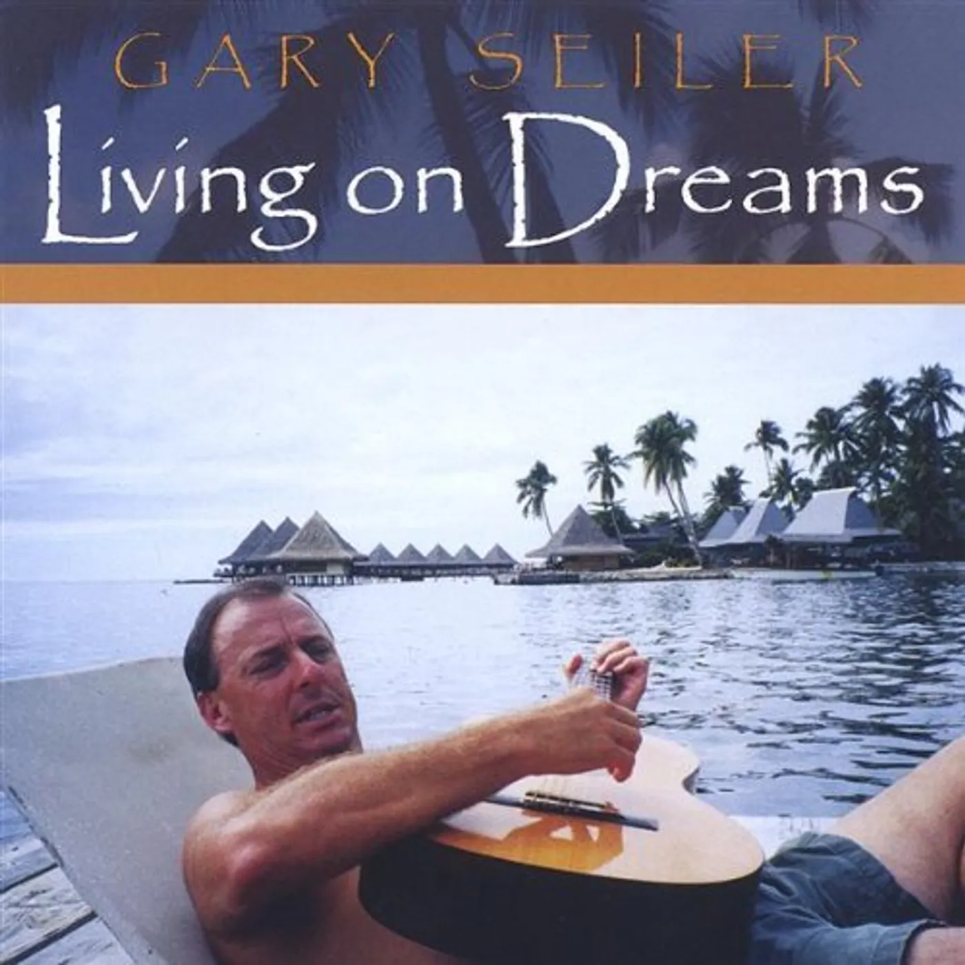 Gary Seiler LIVING ON DREAMS CD