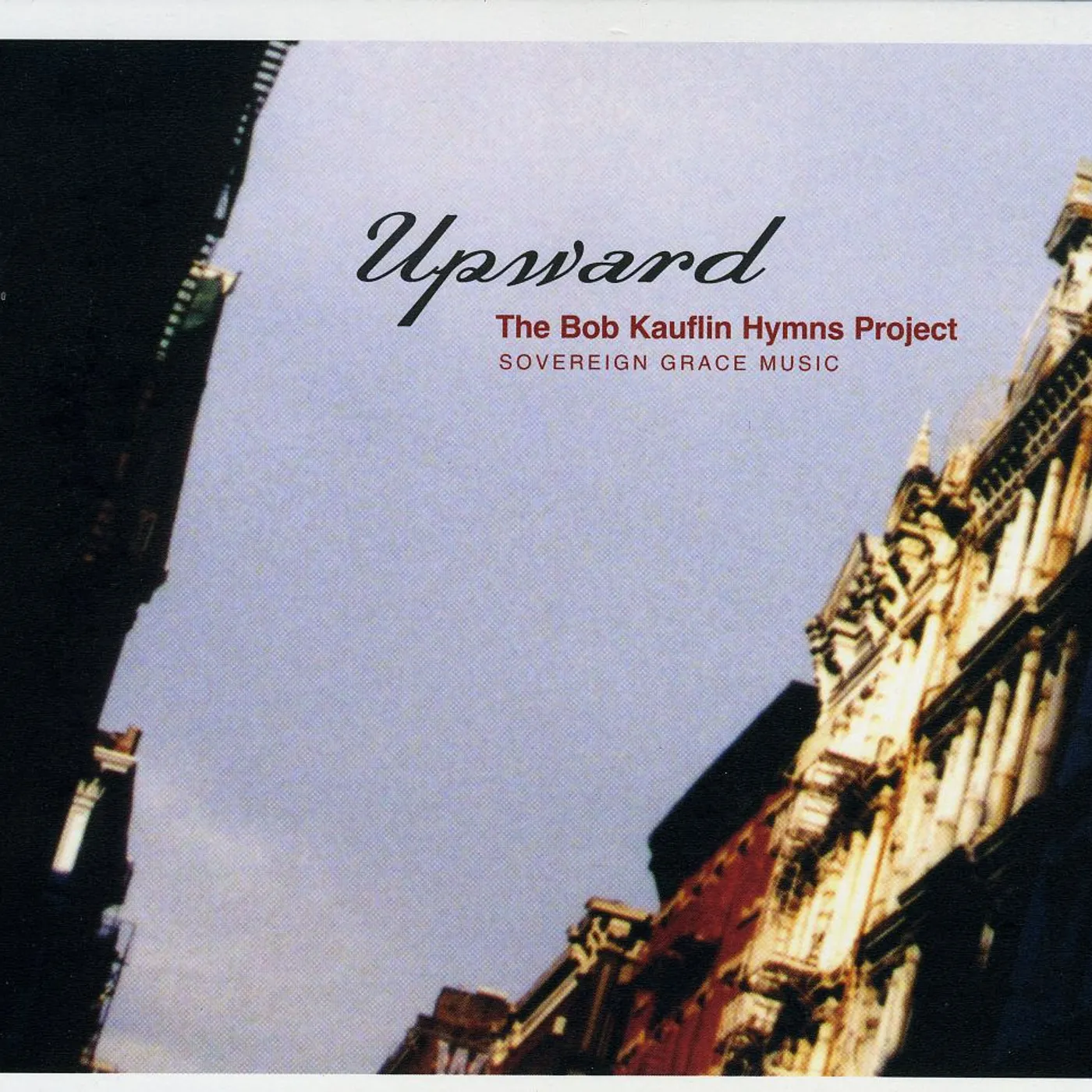 Sovereign Grace Music UPWARD: BOB KAUFLIN HYMNS PROJECT CD