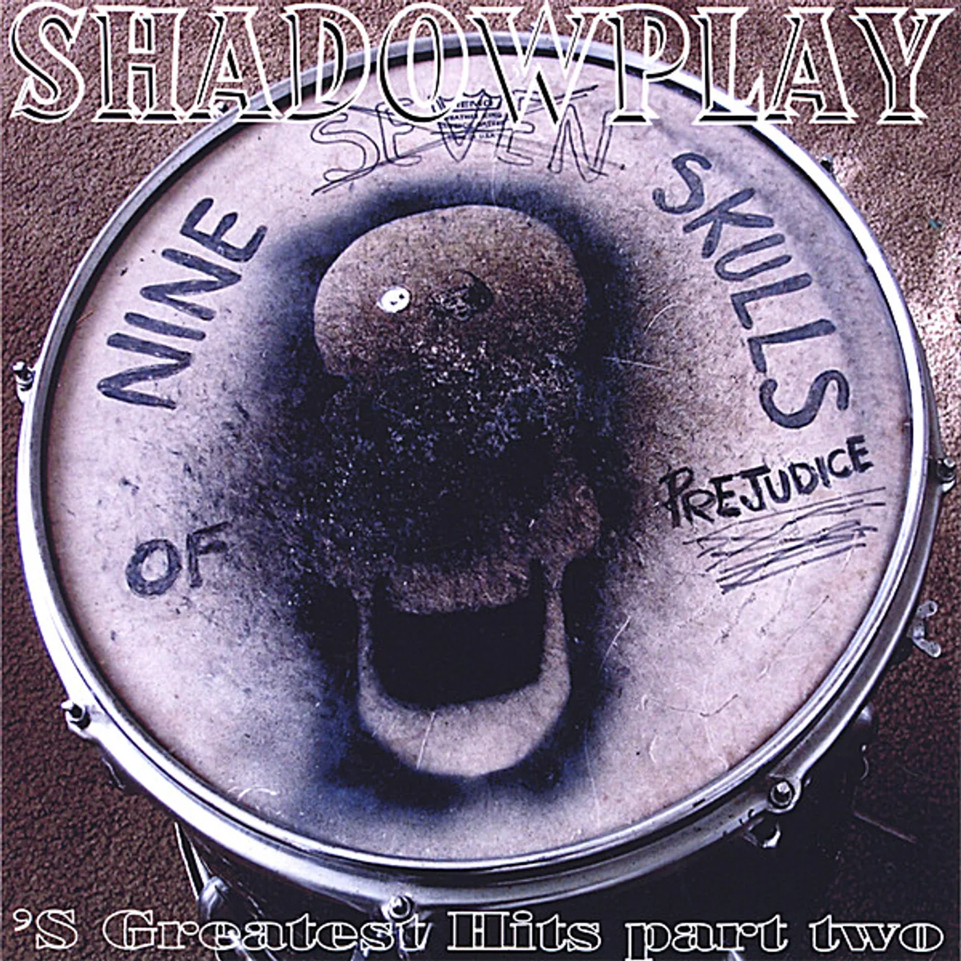 ShadowPlay 'S GREATEST HITS PT. 2: THE 9 SKULLS OF PREJUDICE CD