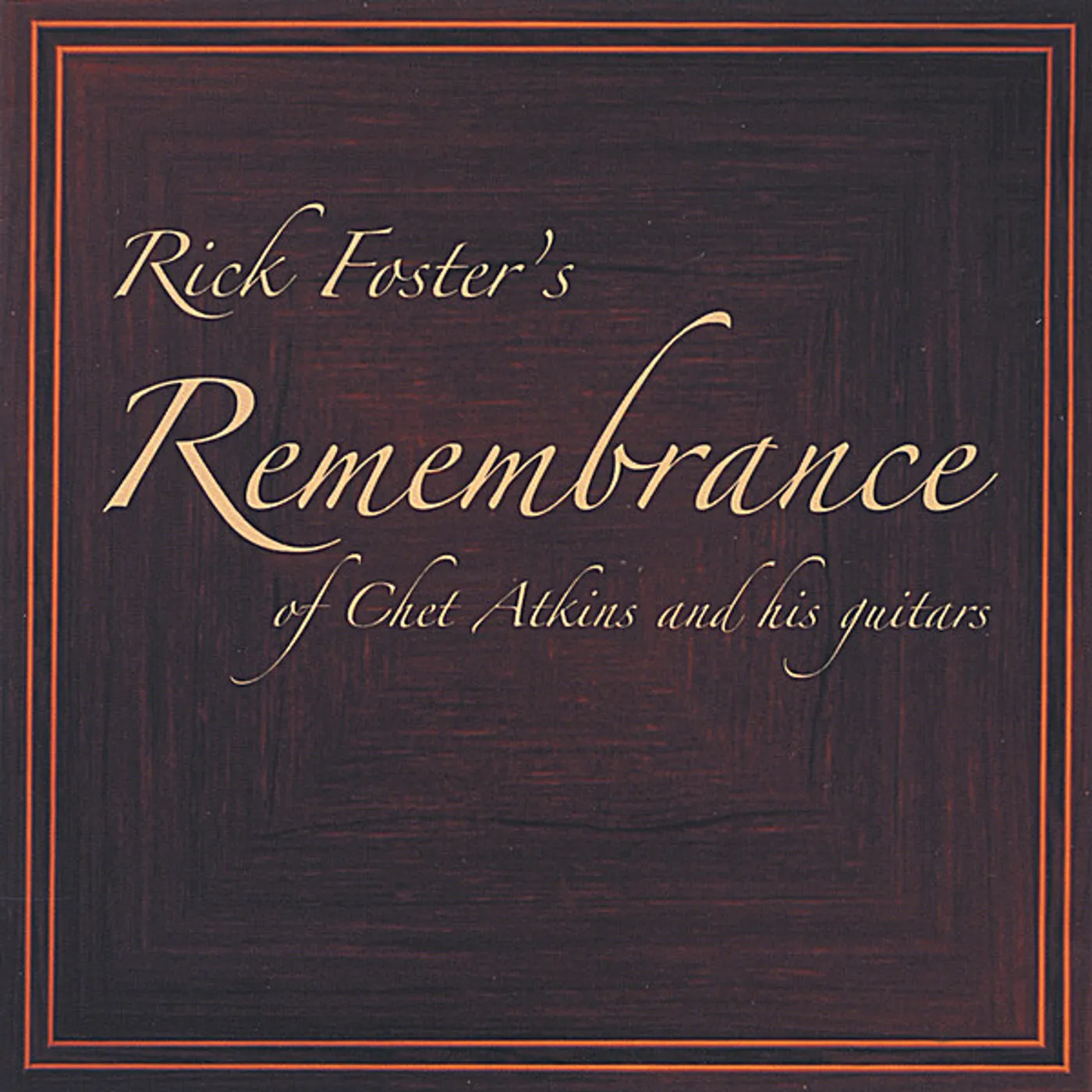 RICK FOSTERS REMEMBRANCE OF CHET ATKINS CD