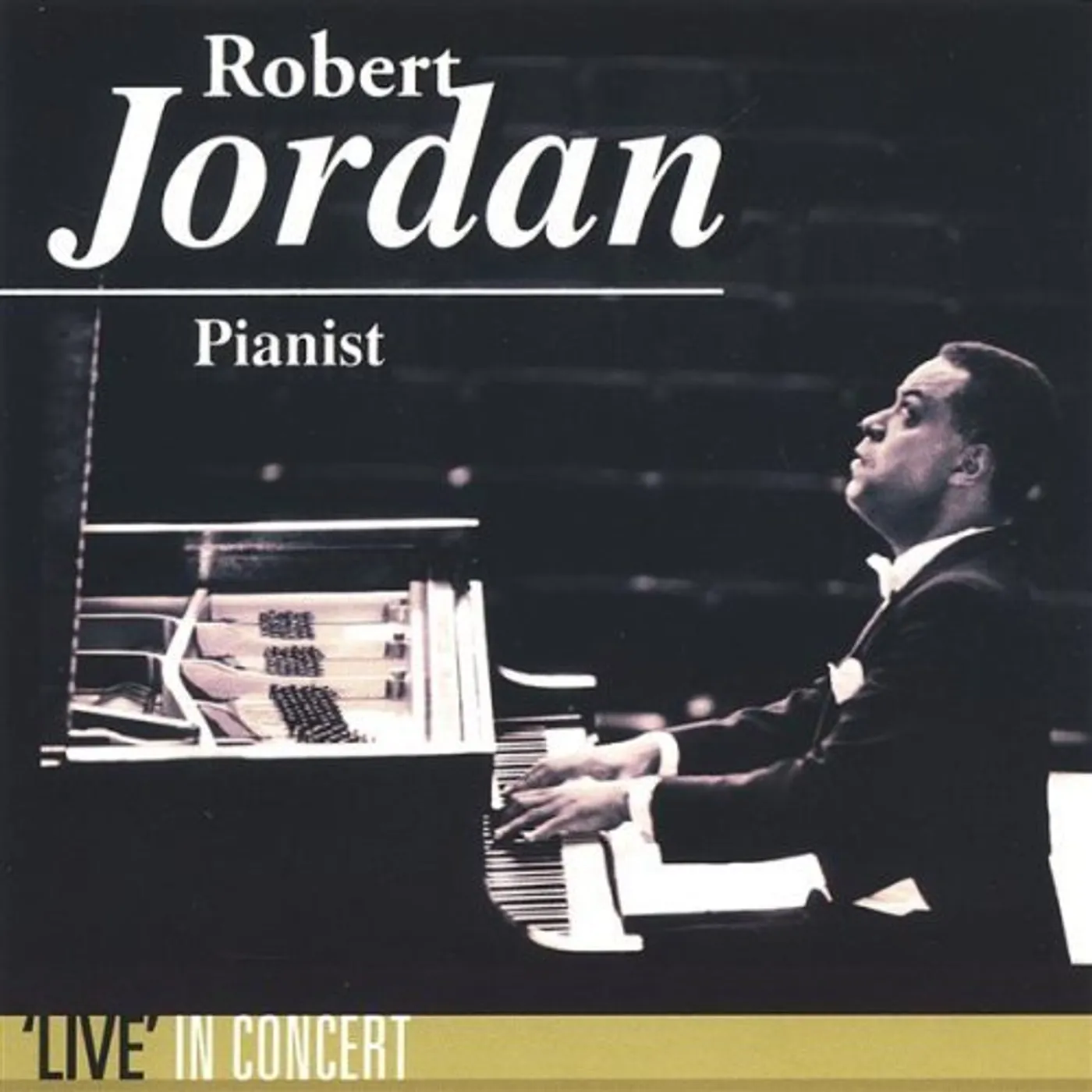 ROBERT JORDAN PIANIST 'LIVE' IN CONCERT CD
