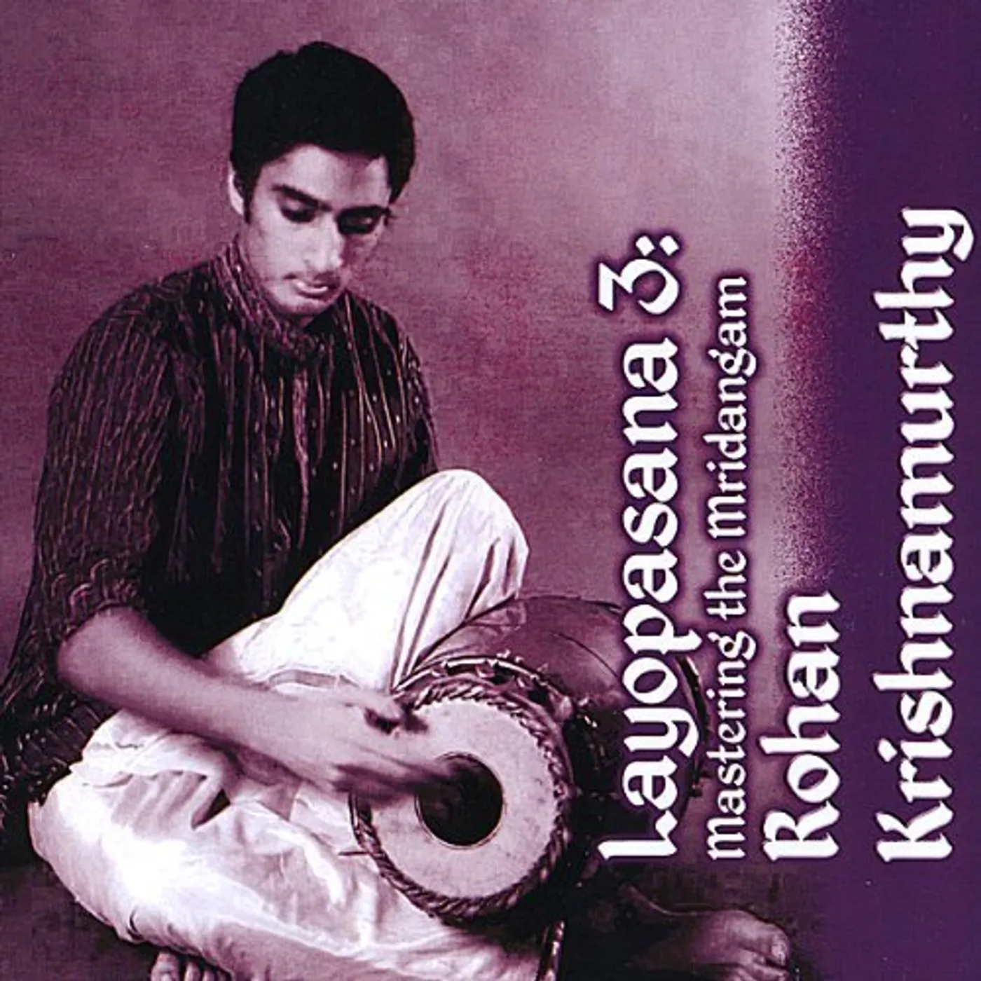 Rohan Krishnamurthy LAYOPASANA 3: MASTERING THE MRIDANGAM CD