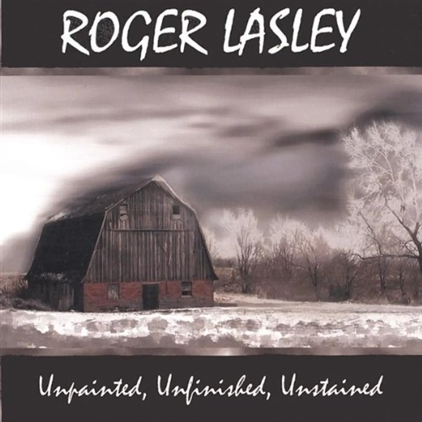 Roger Lasley UNPAINTED UNFINISHED UNSTAINED CD
