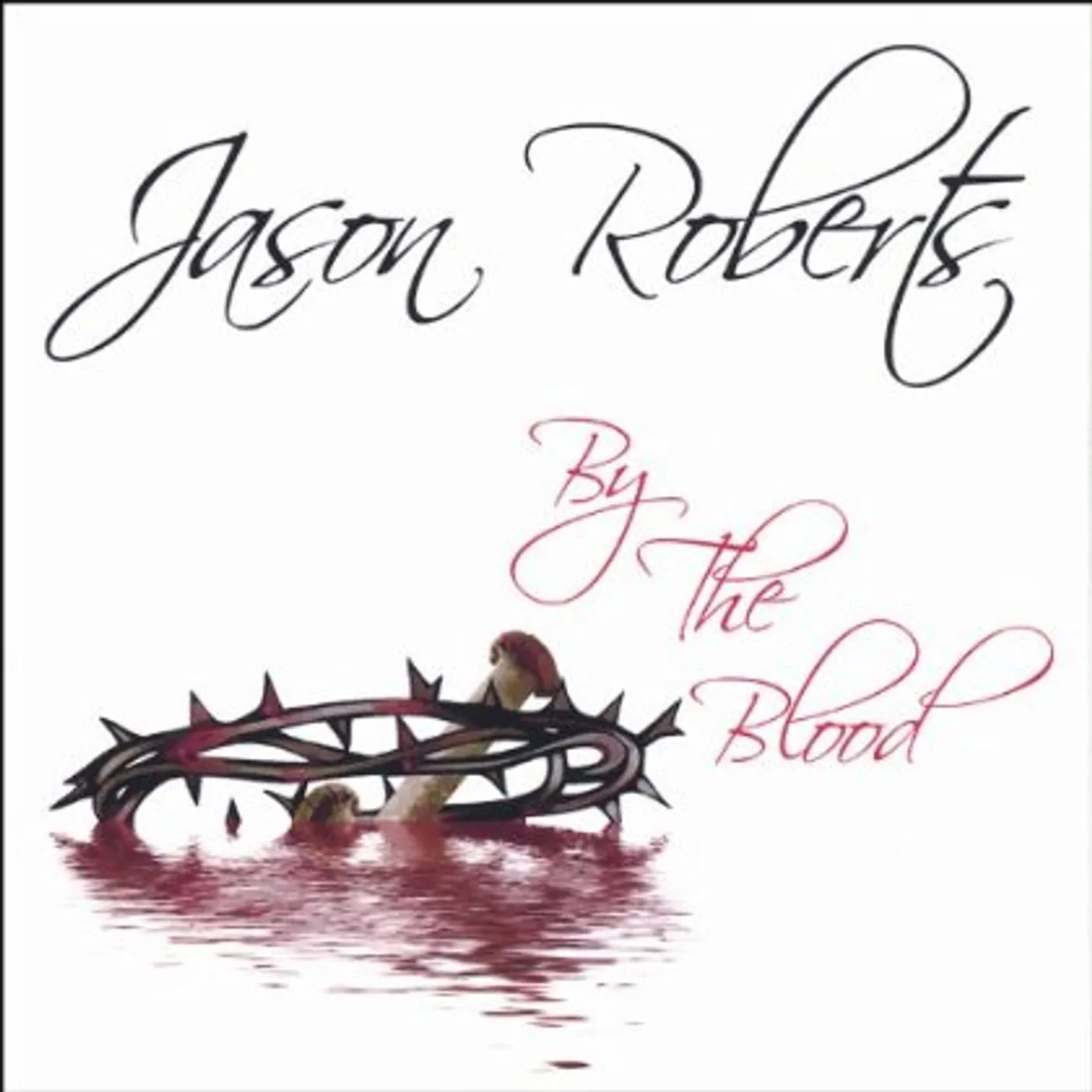Jason Roberts BY THE BLOOD CD