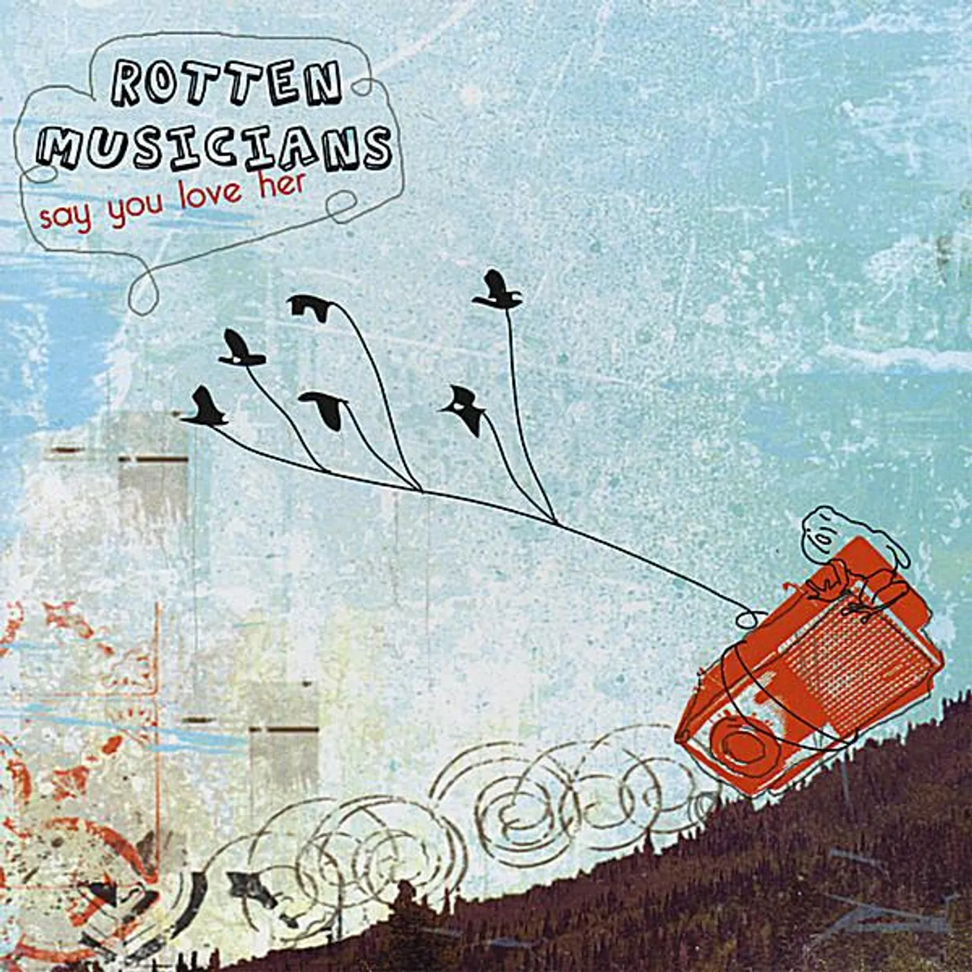 Rotten Musicians SAY YOU LOVE HER CD