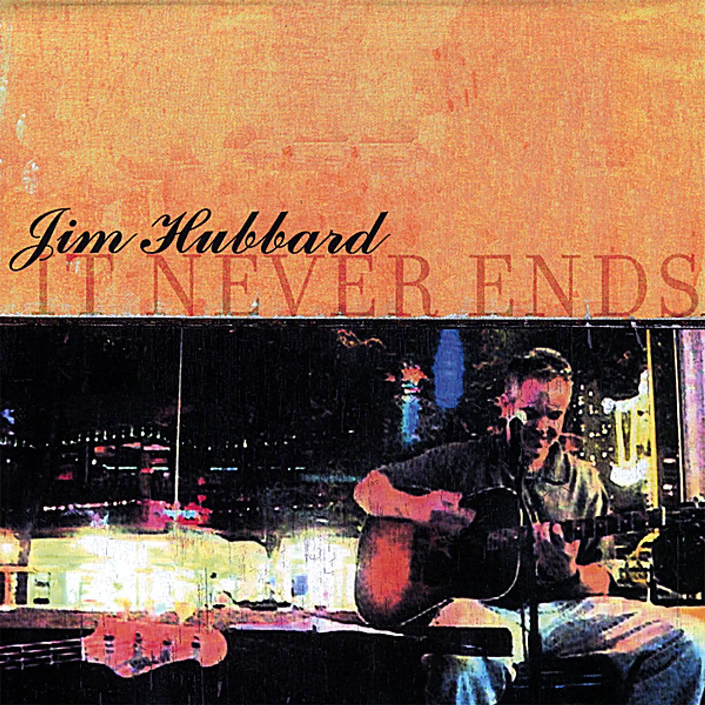 Jim Hubbard IT NEVER ENDS CD