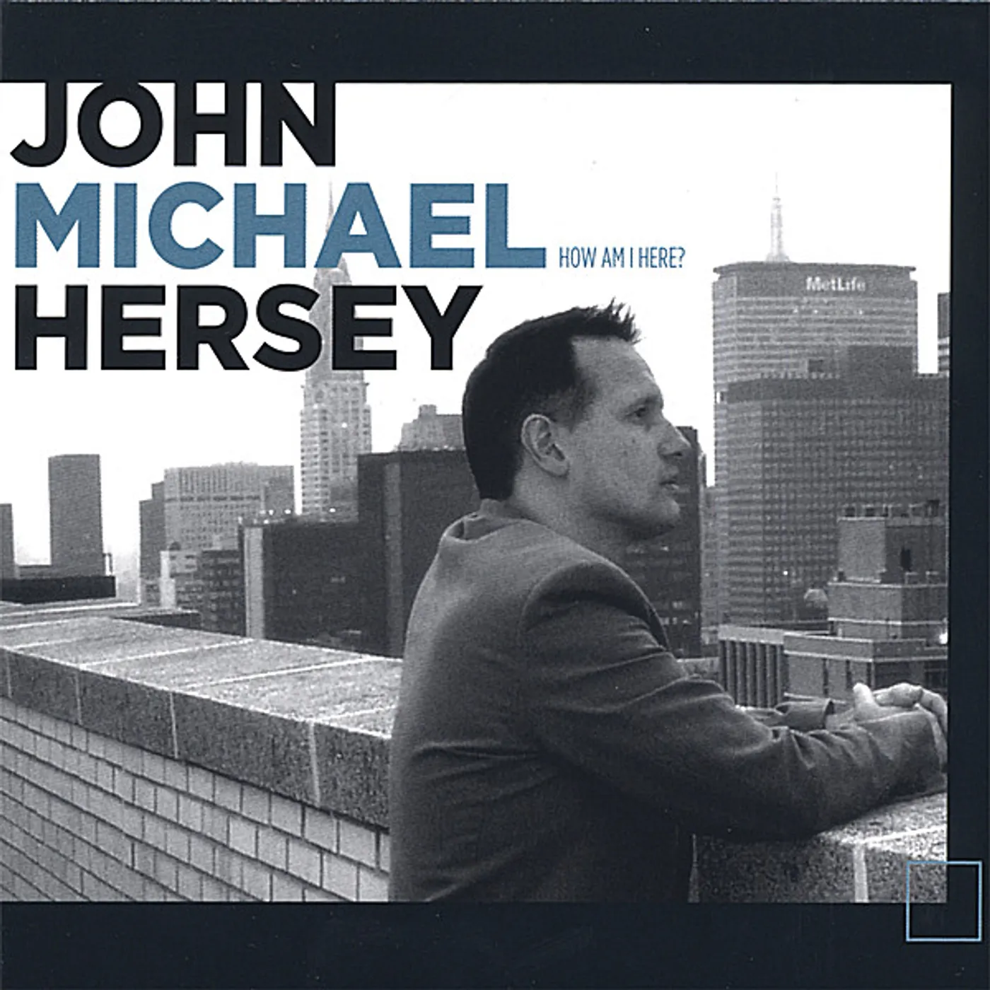 John Michael Hersey HOW AM I HERE CD