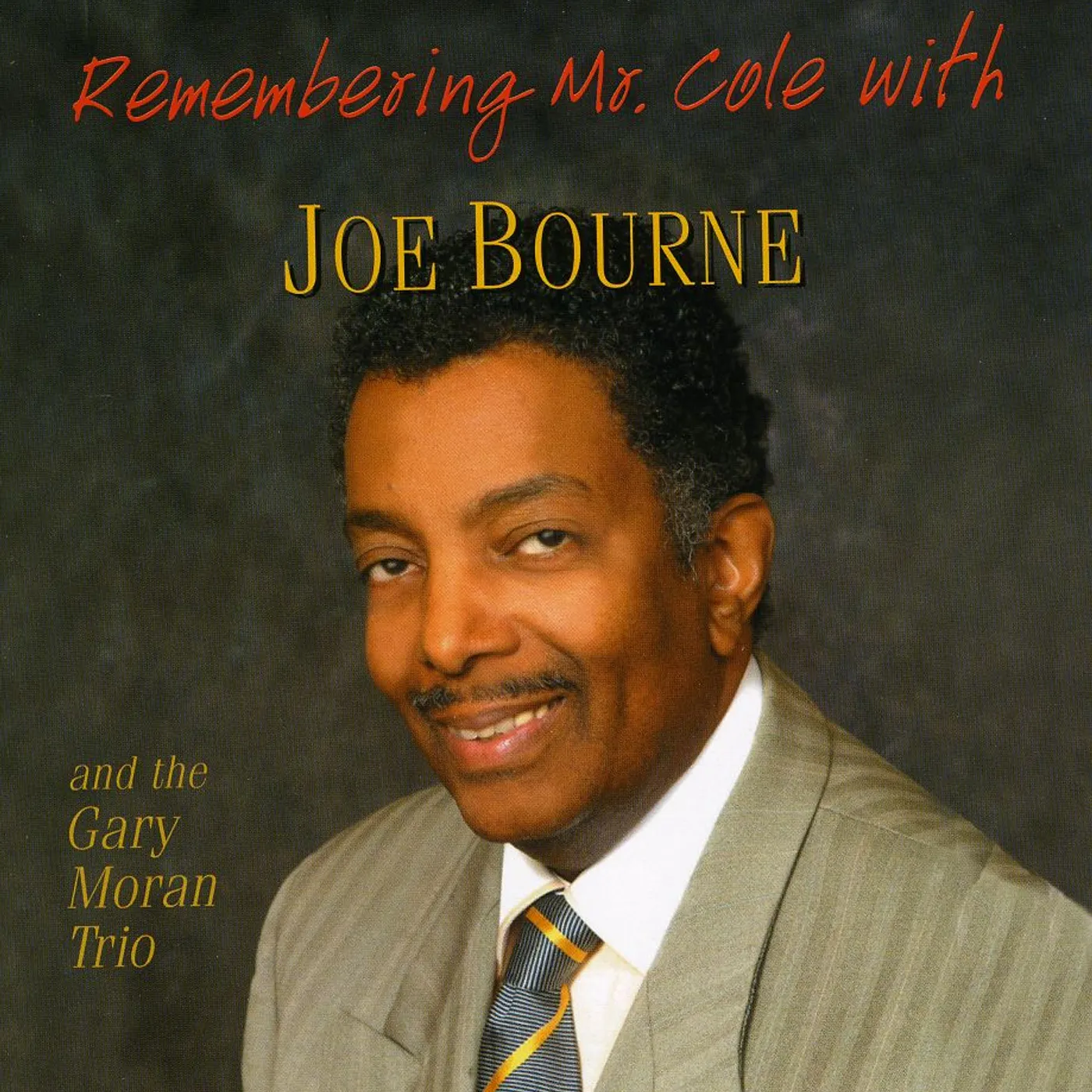 Joe Bourne REMEMBERING MR. COLE A TRIBUTE TO THE NAT KING COL CD