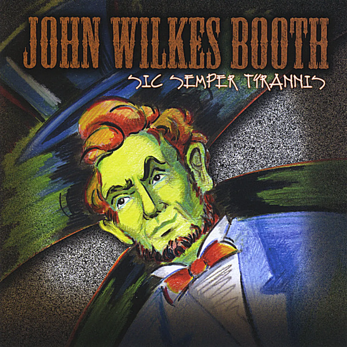 John Wilkes Booth SIC SEMPER TYRANNIS CD