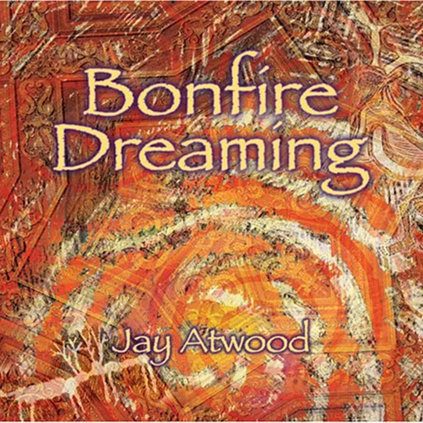 Jay Atwood BONFIRE DREAMING CD