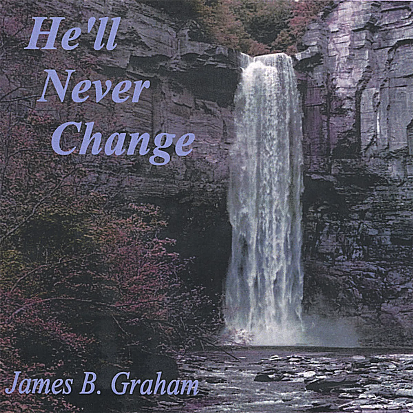 James B. Graham HE'LL NEVER CHANGE CD
