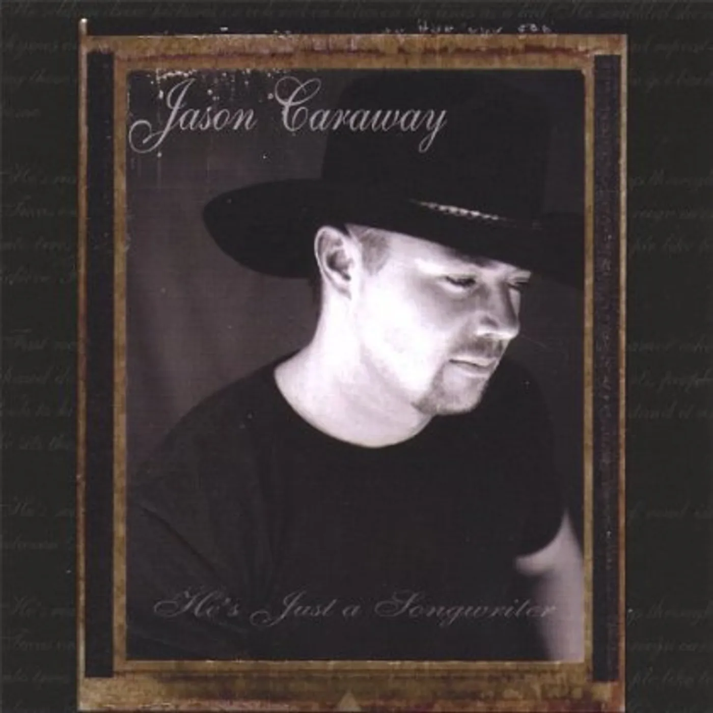 Jason Caraway HES JUST A SONGWRITER CD