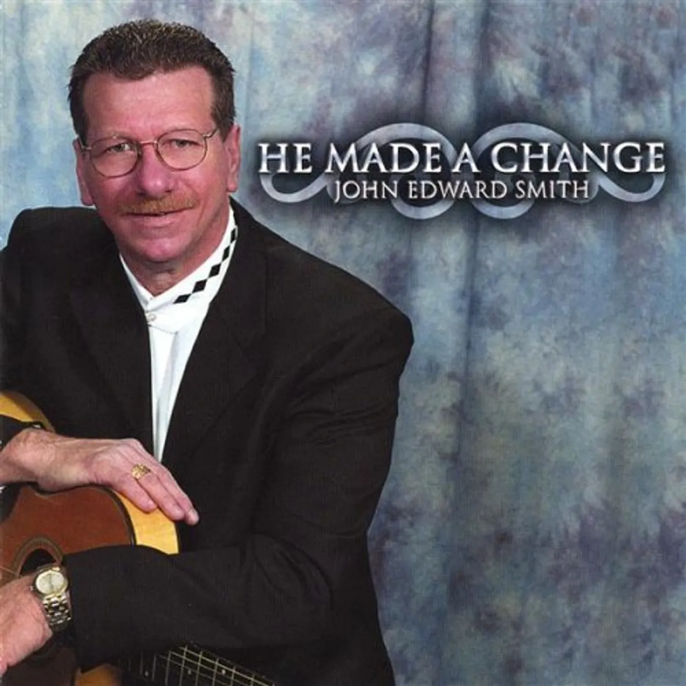 John Edward Smith HE MADE A CHANGE CD