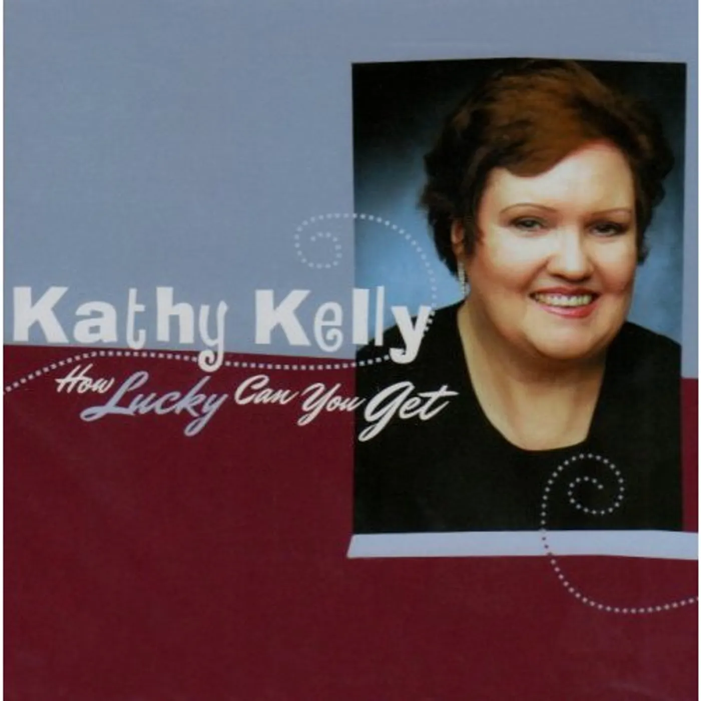 Kathy Kelly HOW LUCKY CAN YOU GET CD