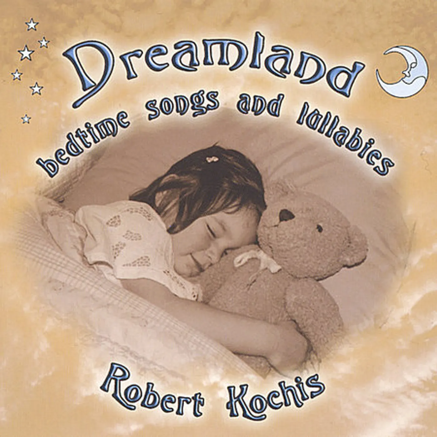 Robert Kochis DREAMLAND BEDTIME SONGS & LULLABIES CD