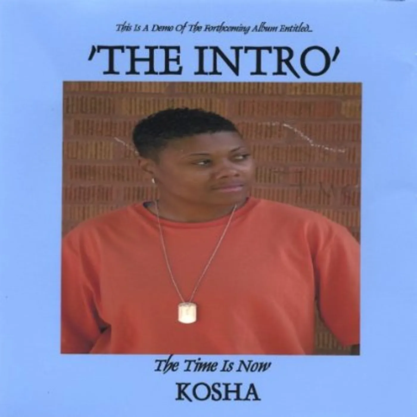 Kosha THIS IS A DEMO OF THE FORTHCOMING ALBUM THE INTRO CD