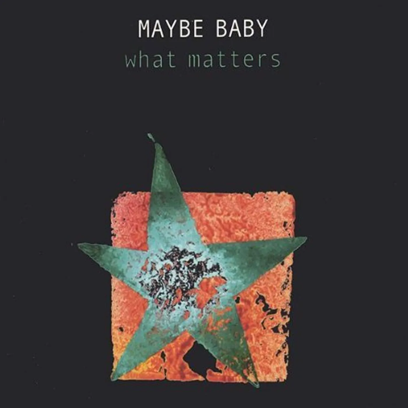 MAYBE BABY WHAT MATTERS CD