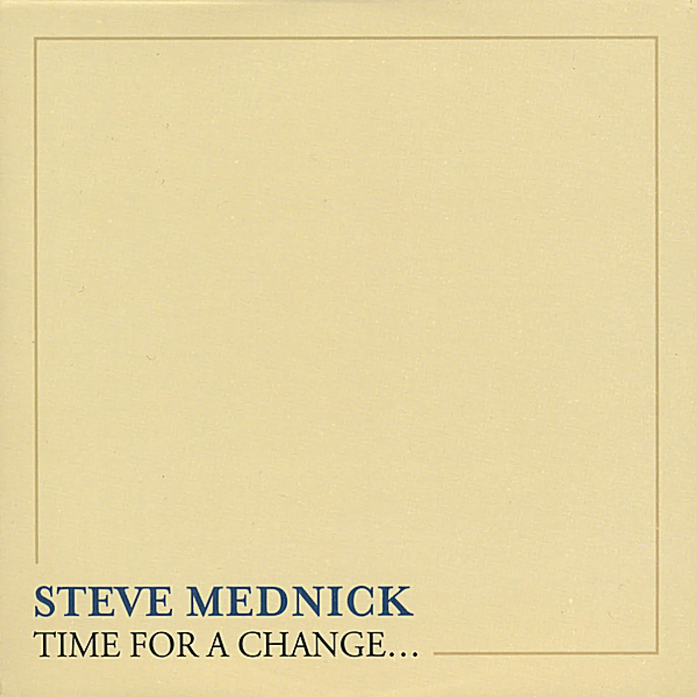 Steve Mednick TIME FOR A CHANGE CD