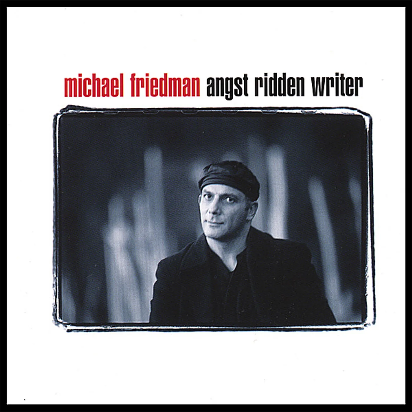 Michael Friedman ANGST RIDDEN WRITER CD