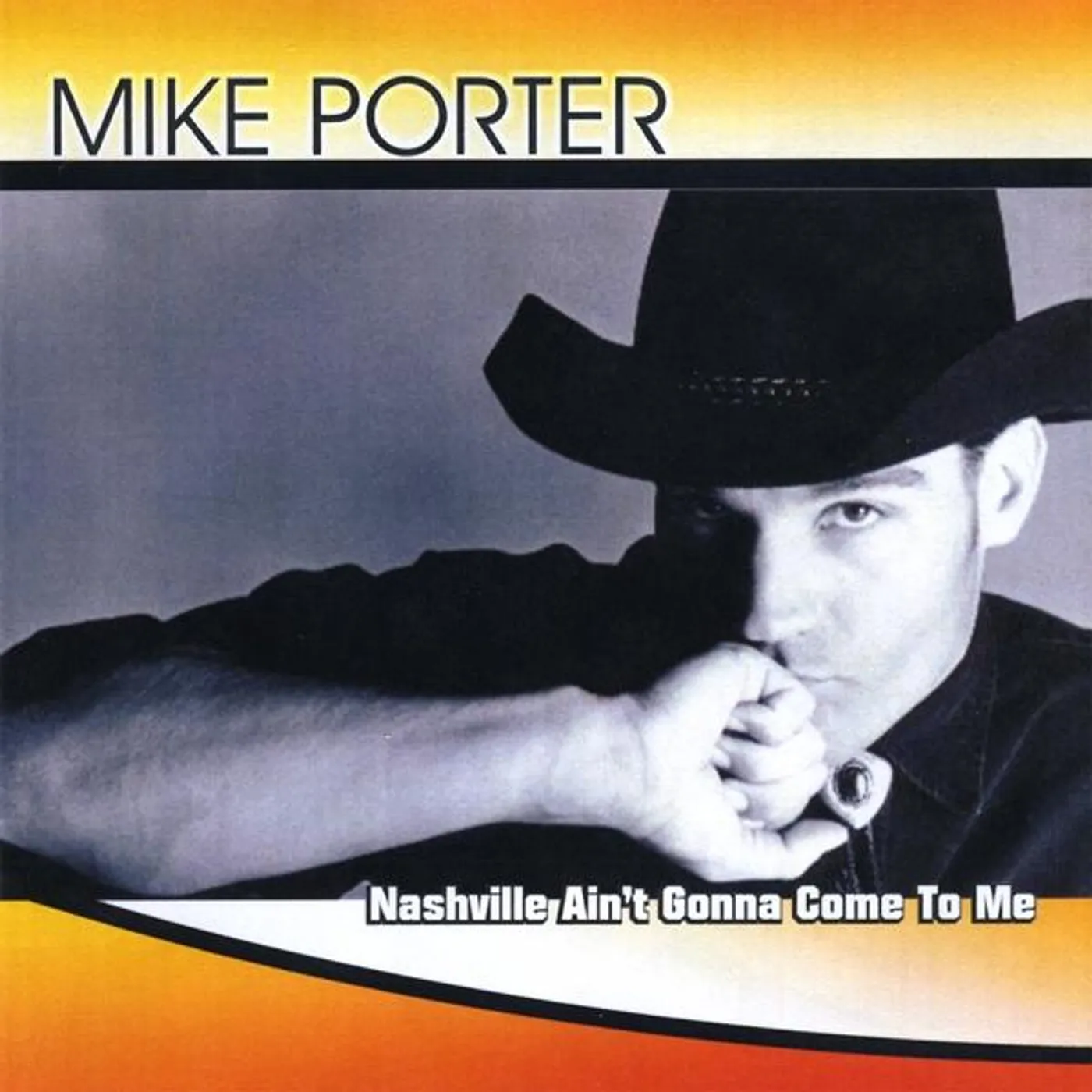 Mike Porter NASHVILLE AIN'T GONNA COME TO ME CD