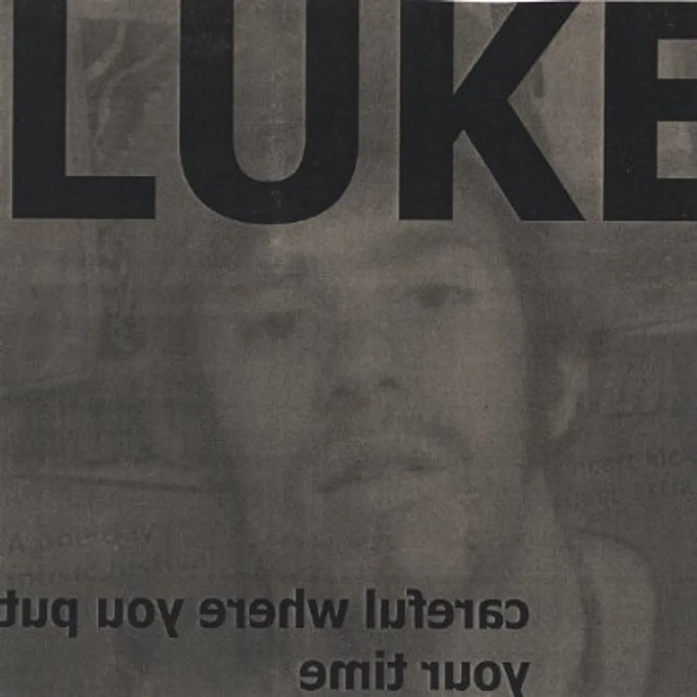 Luke CAREFUL WHERE YOU PUT YOUR TIME CD