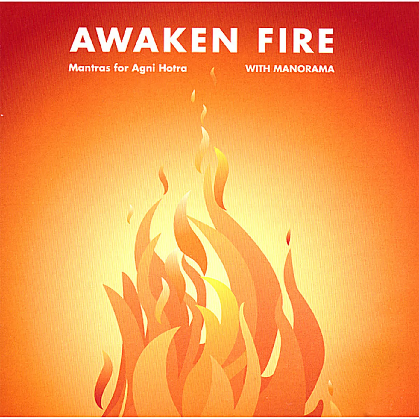Manorama AWAKEN FIRE MANTRAS FOR AGNI HOTRA CD