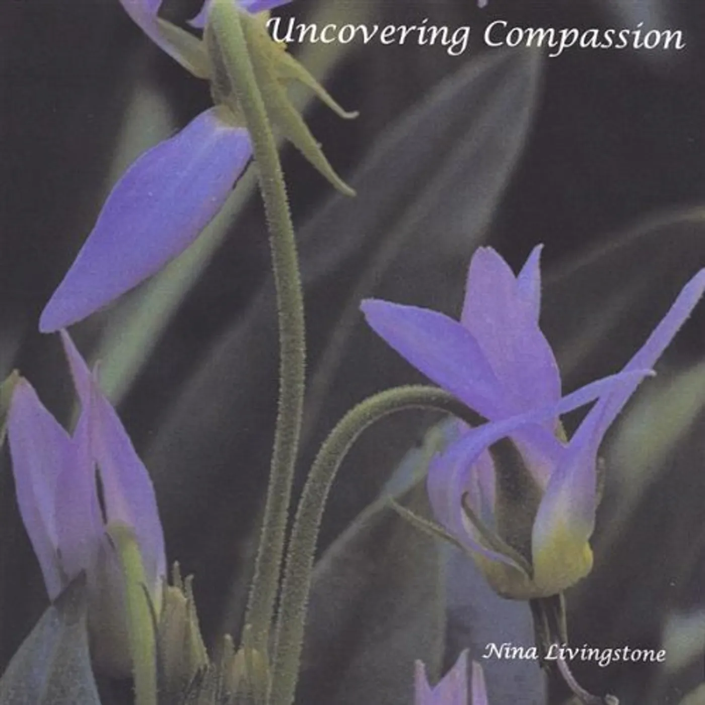 Nina Livingstone UNCOVERING COMPASSION CD