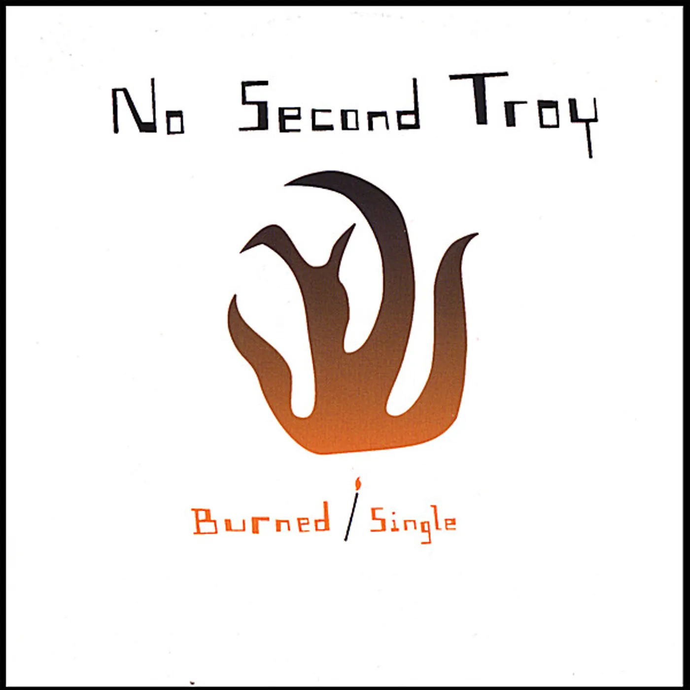 No Second Troy BURNED/SINGLE CD