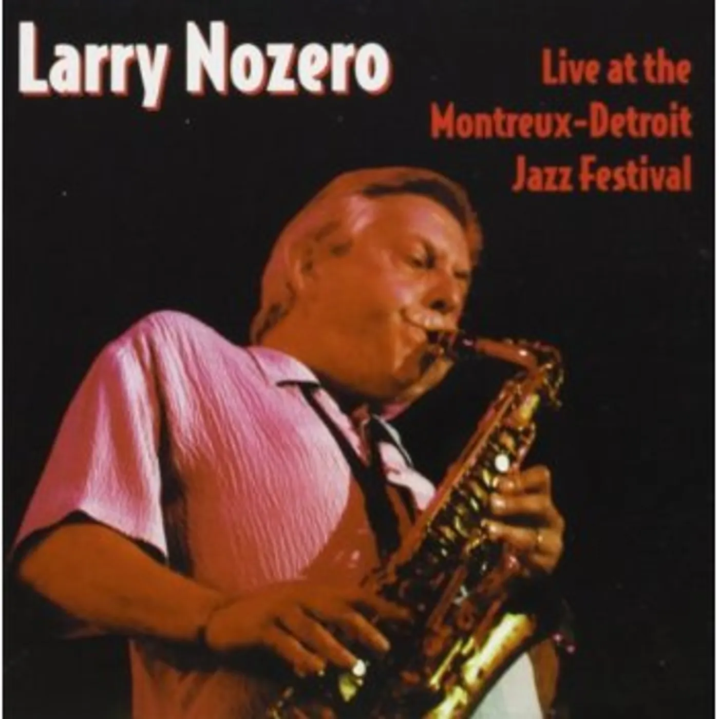 Larry Nozero LIVE AT THE MONTREUX-DETROIT JAZZ FESTIVAL CD