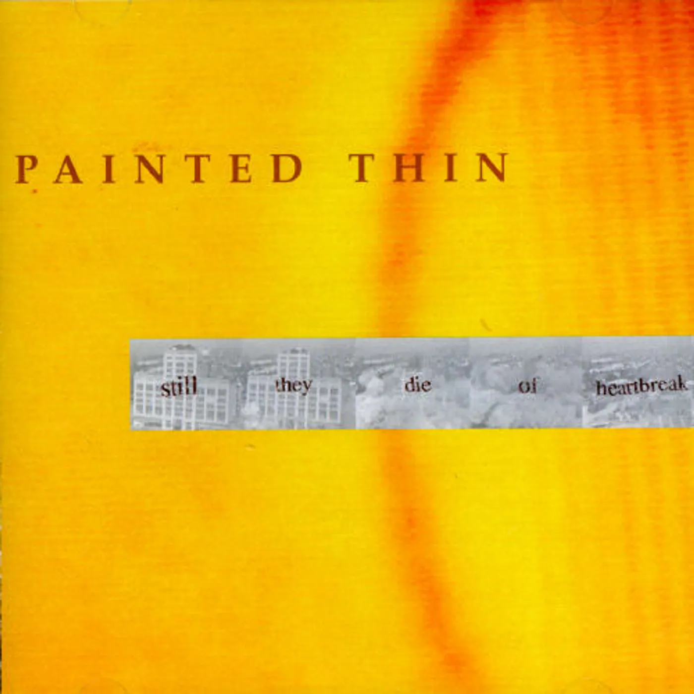 Painted Thin STILL THEY DIE OF HEARTBREAK CD