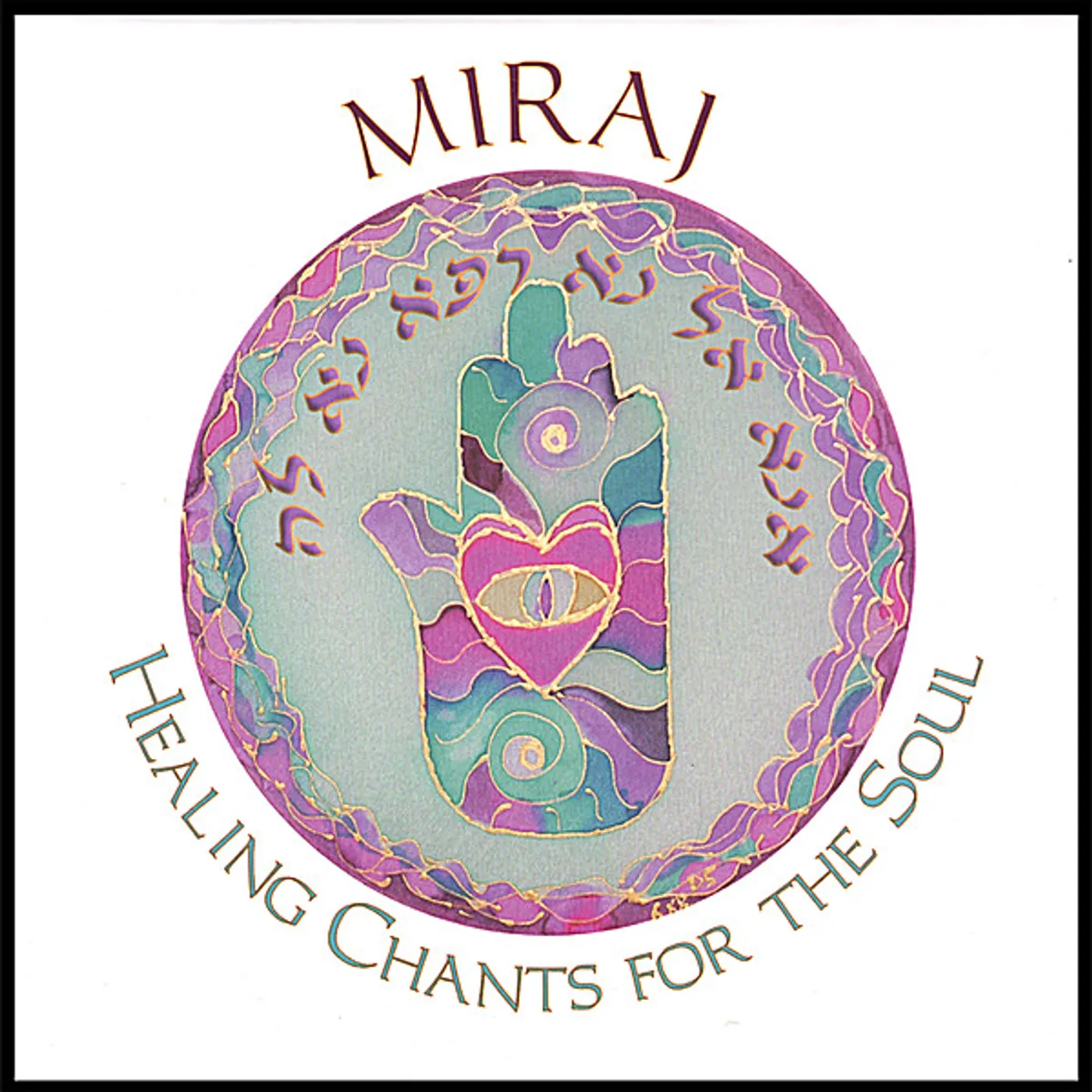 Miraj HEALING CHANTS FOR THE SOUL CD