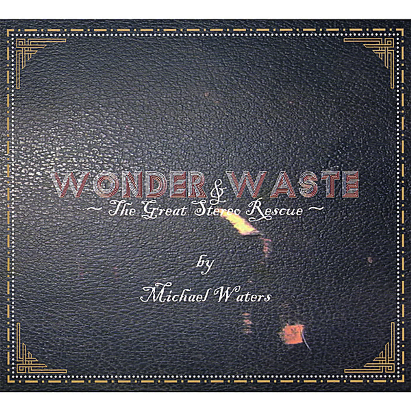 Michael Waters WONDER & WASTE (THE GREAT STEREO RESCUE) CD