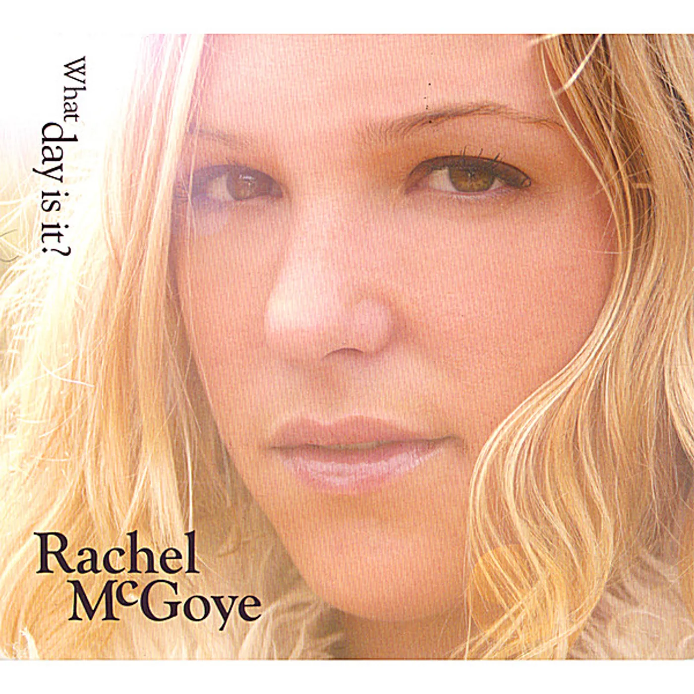 Rachel McGoye WHAT DAY IS IT? CD