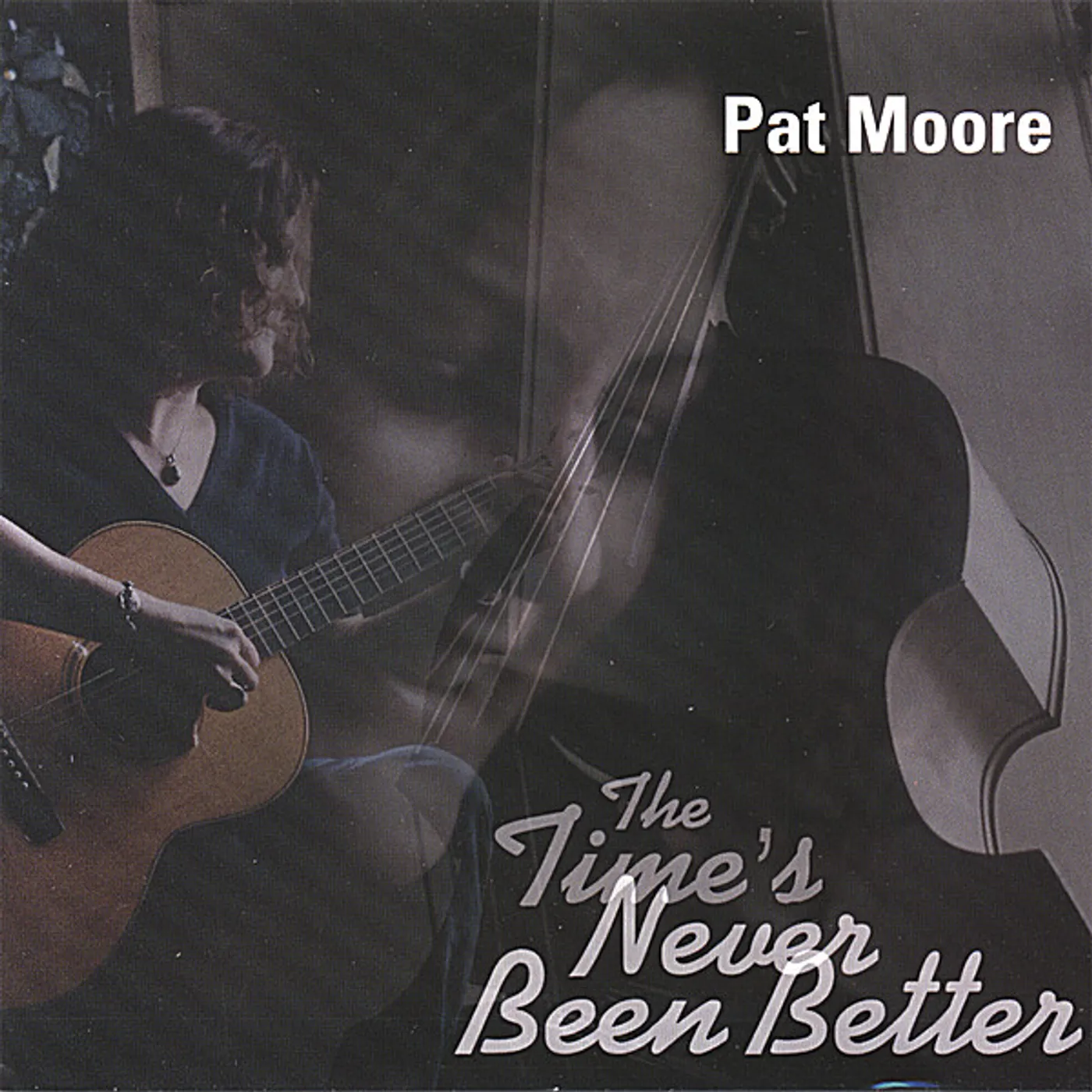 Pat Moore TIME'S NEVER BEEN BETTER CD