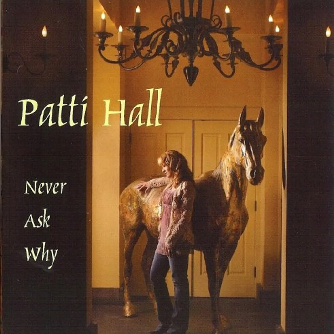 Patti Hall NEVER ASK WHY CD