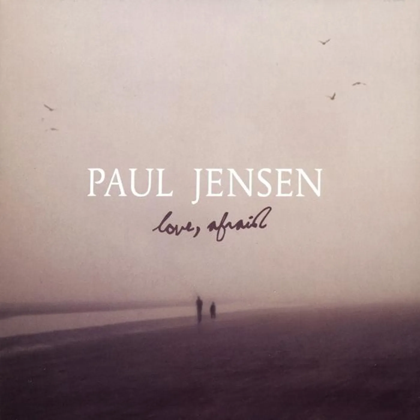 Paul Jensen LOVE AFRAID CD